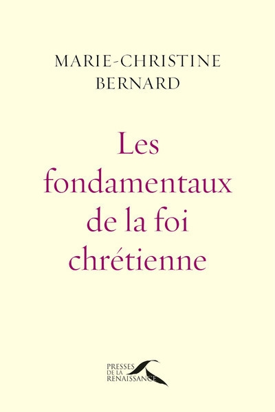 fondamentaux de la foi chrétienne (Les) | Bernard, Marie-Christine
