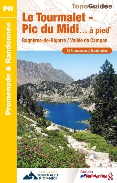 Grand Tourmalet-Pic du Midi... à pied : Bagnères-de-Bigorre, vallée de Campan : 24 promenades & randonnées (Le) | 