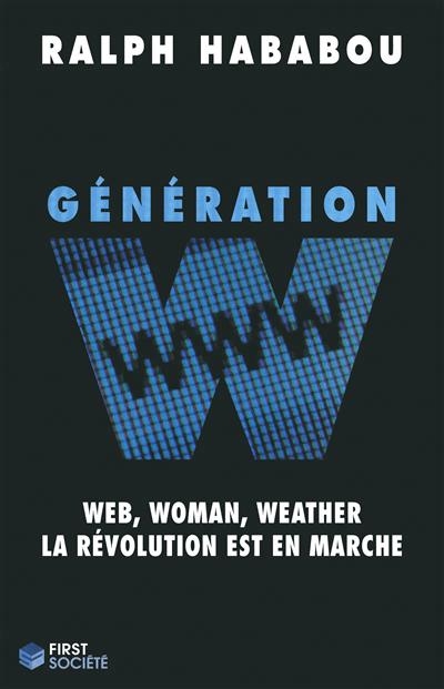 Génération W - Web, woman, weather, la révolution est en marche | Hababou, Ralph