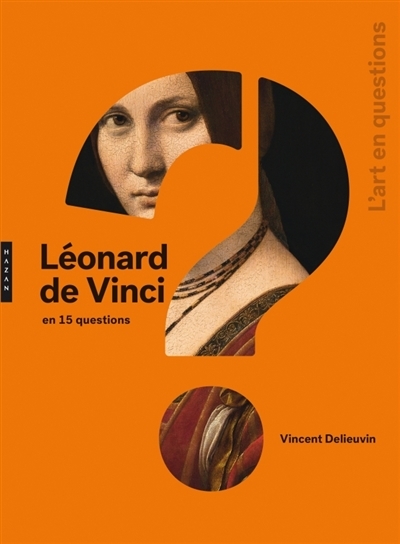 Léonard de Vinci en 15 questions | Delieuvin, Vincent