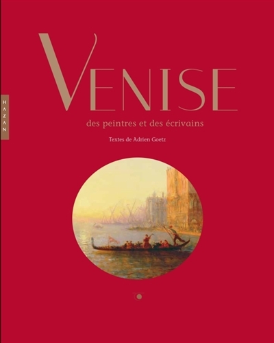 Venise des peintres et des écrivains | Goetz, Adrien