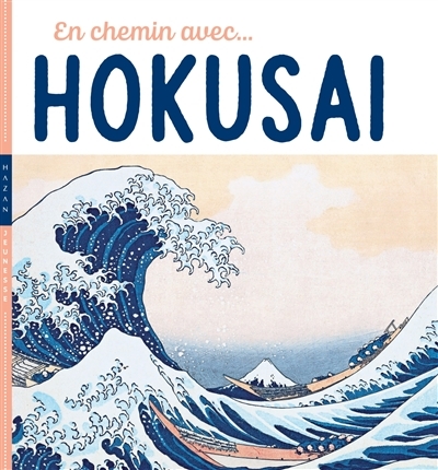 En chemin avec... Hokusai | Demilly, Christian