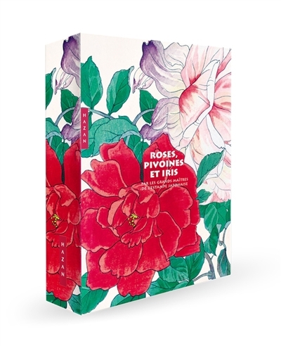 Roses, pivoines et iris par les grands maîtres de l'estampe japonaise | Sefrioui, Anne (Auteur)