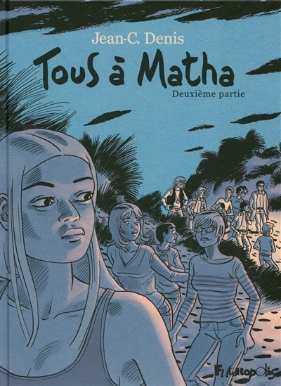Tous à Matha T.02 | Denis, Jean-Claude