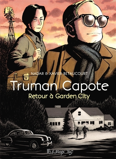 Truman Capote : retour à Garden City | Bétaucourt, Xavier (Auteur) | Nadar (Illustrateur)
