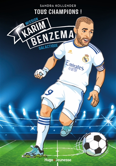 Tous champions ! - Karim Benzema : mission galactique | Kollender, Sandra