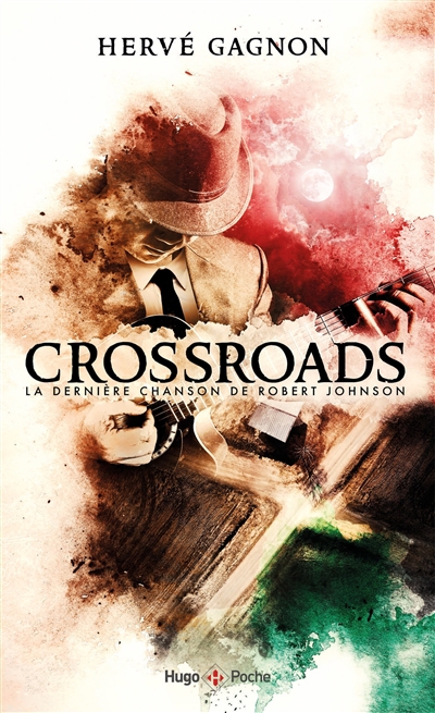 Crossroads : la dernière chanson de Robert Johnson | Gagnon, Hervé