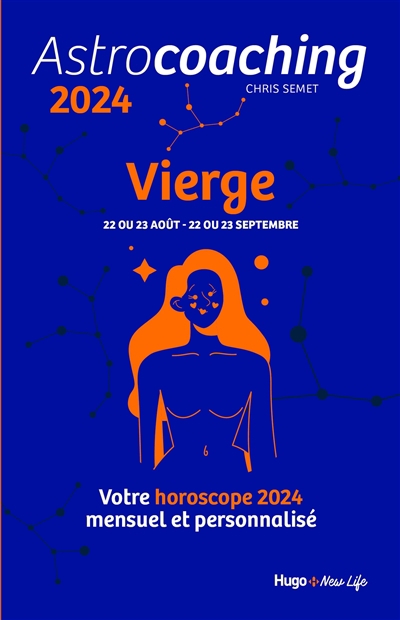 Astrocoaching 2024 : Vierge, 22 ou 23 août-22 ou 23 septembre : votre horoscope 2024 mensuel et personnalisé | Semet, Chris (Auteur)