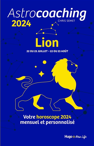 Astrocoaching 2024 : Lion, 22 ou 23 juillet-22 ou 23 août : votre horoscope 2024 mensuel et personnalisé | Semet, Chris (Auteur)