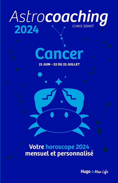 Astrocoaching 2024 : Cancer, 21 juin-22 ou 23 juillet : votre horoscope 2024 mensuel et personnalisé | Semet, Chris (Auteur)