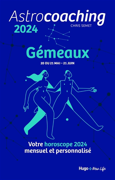 Astrocoaching 2024 : Gémeaux, 20 ou 21 mai-21 juin : votre horoscope 2024 mensuel et personnalisé | Semet, Chris (Auteur)