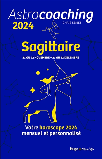 Astrocoaching 2024 : Sagittaire, 21 ou 22 novembre-21 ou 22 décembre : votre horoscope 2024 mensuel et personnalisé | Semet, Chris (Auteur)