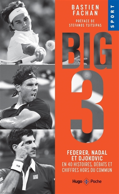 Big 3 : Federer, Nadal et Djokovic en 40 histoires, débats et chiffres hors du commun | Fachan, Bastien (Auteur)