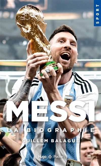 Messi : la biographie | Balagué, Guillem (Auteur)
