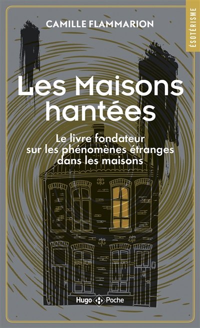 maisons hantées : le livre fondateur sur les phénomènes étranges dans les maisons (Les) | Flammarion, Camille