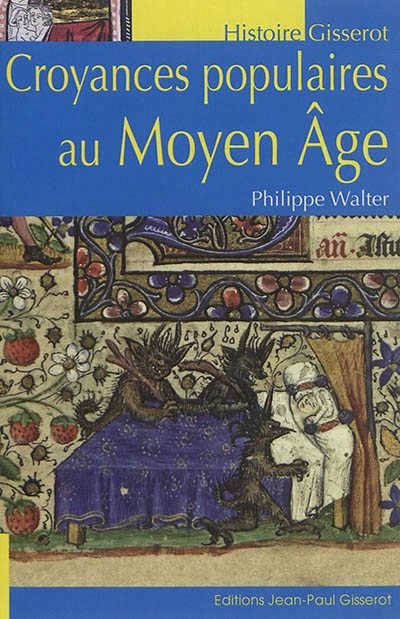 Croyances populaires au Moyen Age | Walter, Philippe