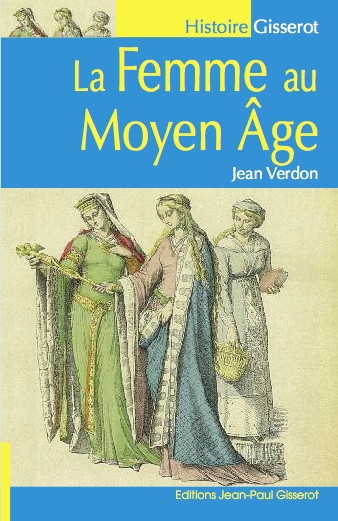 La femme au Moyen Age | Verdon, Jean