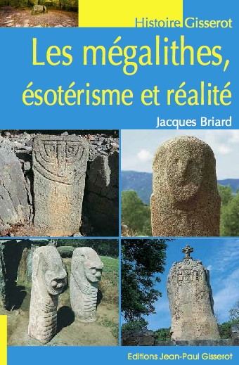 Mégalithes, ésotérisme et réalité | Briard, J.