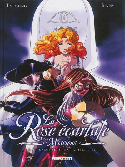 La Rose écarlate : missions T.01 - Le spectre de la Bastille T.01 | Lyfoung, Patricia