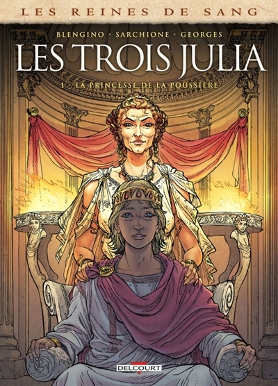 Les reines de sang : Les trois Julia, La princesse de la poussière T.01 | Blengino, Luca