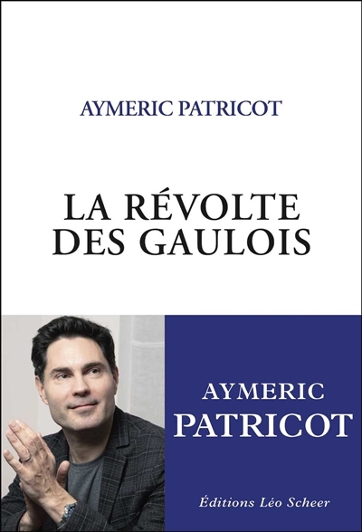 La révolte des Gaulois : Portrait d'une communauté qui n'existe pas | Patricot, Aymeric