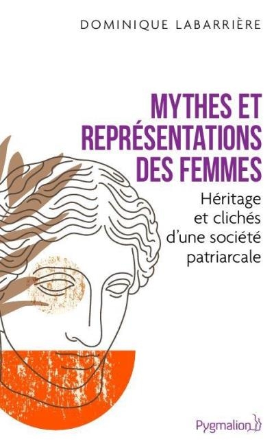 Mythes et représentations des femmes : héritage et clichés d'une société patriarcale | Labarrière, Dominique