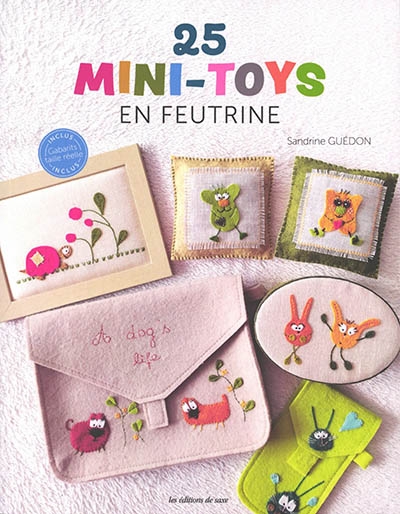 25 mini-toys en feutrine | Guédon, Sandrine
