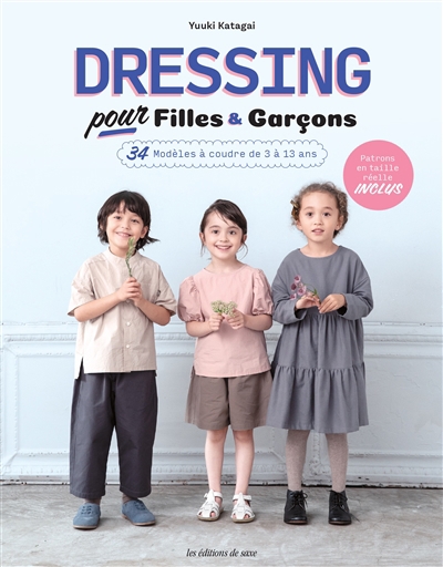 Dressing pour filles & garçons : 34 modèles à coudre de 3 à 13 ans | Katagai, Yuuki
