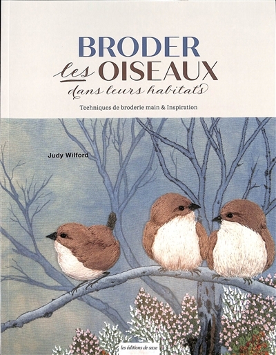 oiseaux brodés dans leurs habitats (Les) | Wilford, Judy (Auteur)