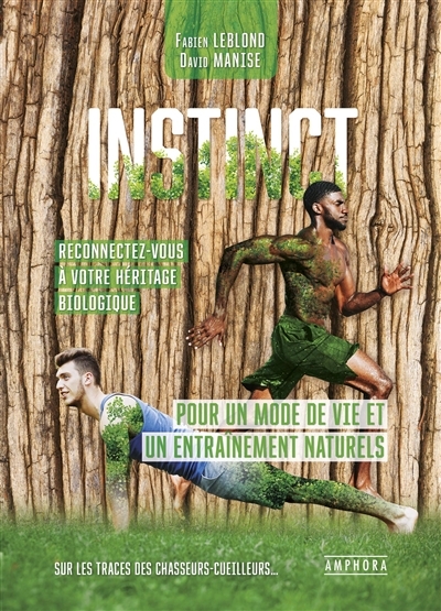 Instinct, reconnectez-vous à votre héritage biologique | Leblond, Fabien