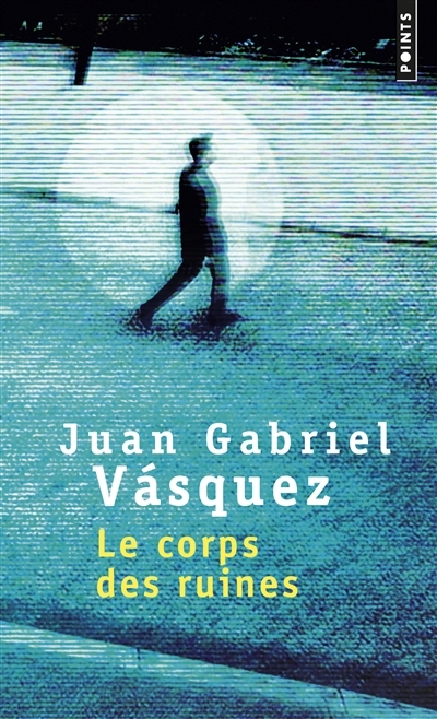 corps des ruines (Le) | Vasquez, Juan Gabriel