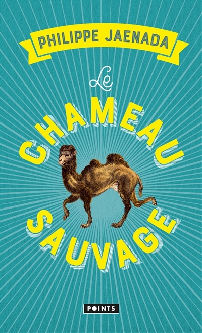 chameau sauvage (Le) | Jaenada, Philippe