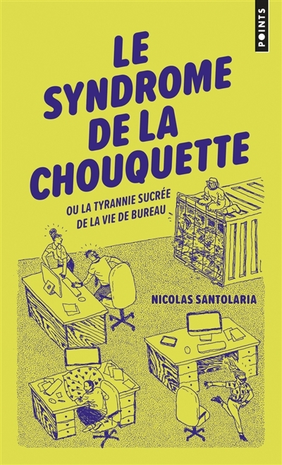 syndrome de la chouquette ou La tyrannie sucrée de la vie de bureau (Le) | Santolaria, Nicolas