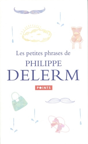 petites phrases de Philippe Delerm (Les) | Delerm, Philippe
