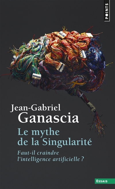 mythe de la singularité (Le) | Ganascia, Jean-Gabriel