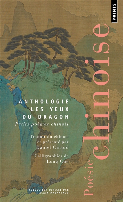 Yeux du dragon : petits poèmes chinois : anthologie (Les) | Giraud, Daniel