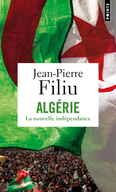 Algérie, la nouvelle indépendance | Filiu, Jean-Pierre