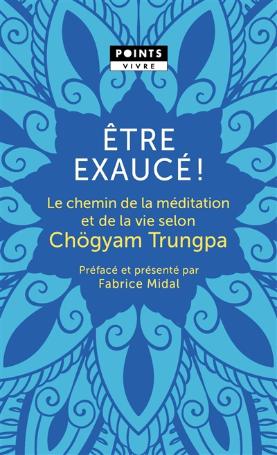 Etre exaucé ! : le chemin de la méditation et de la vie selon Chögyam Trungpa | Chögyam Trungpa