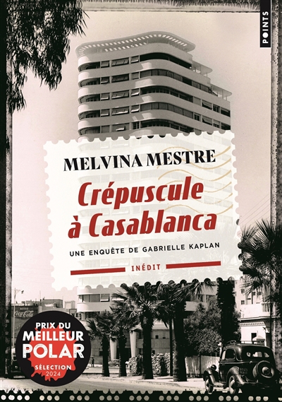 Une enquête de Gabrielle Kaplan- Crépuscule à Casablanca | Mestre, Melvina