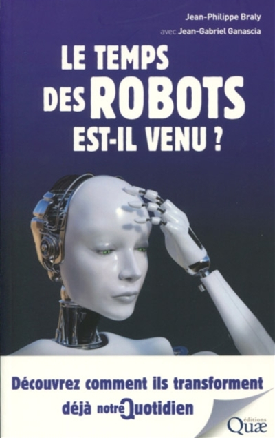 temps des robots est-il venu ? (Le) | Braly, Jean-Philippe