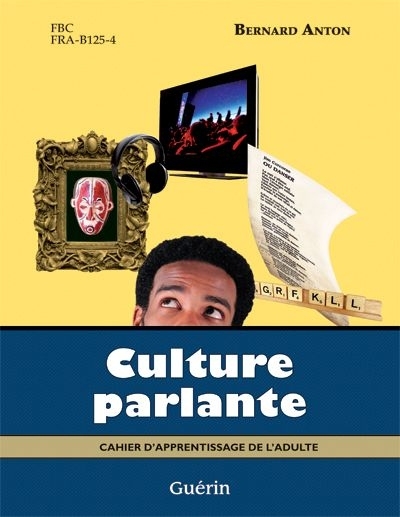 Culture parlante - Cahier d'apprentissage de l'adulte | Anton, Bernard