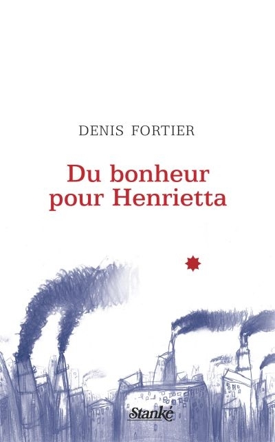 Du bonheur pour Henrietta  | Fortier, Denis