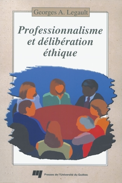 Professionnalisme et délibération éthique  | Legault, Georges-A.