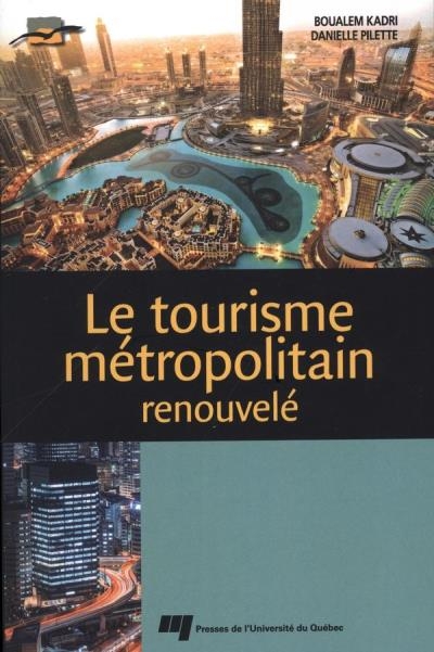 tourisme métropolitain renouvelé (Le) | Pilette, Danielle