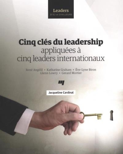 Cinq clés du leadership appliquées à cinq leaders internationaux  | Cardinal, Jacqueline