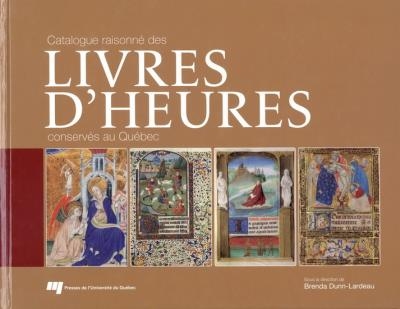 Catalogue raisonné des livres d'heures conservés au Québec  | 