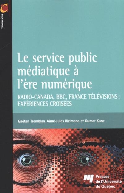 service public médiatique à l'ère numérique (Le) | Tremblay, Gaëtan