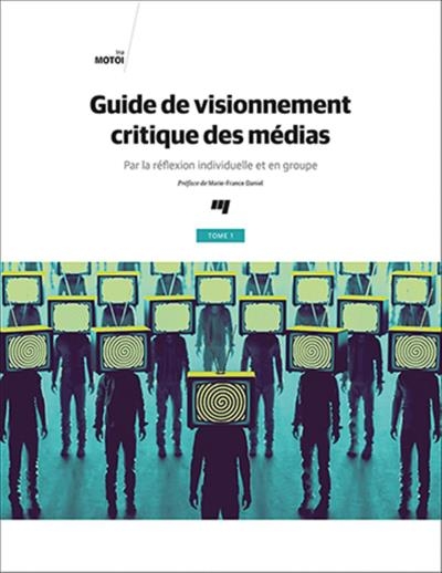 Guide du visionnement critique des médias  | Motoi, Ina