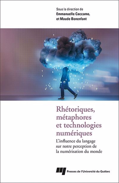 Cahiers du GERSE, no. 15 - Rhétoriques, métaphores et technologies numériques : L'influence du langage sur notre perception de la numérisation du monde | Caccamo, Emmanuelle
