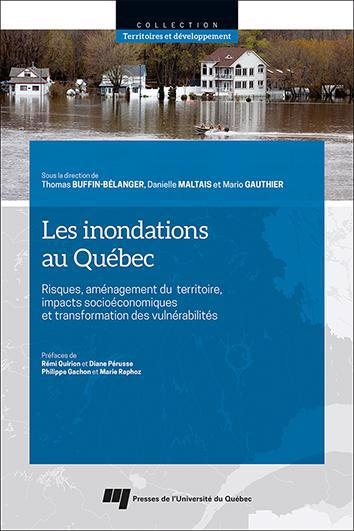 inondations au Québec : Risques, aménagement du territoire, impacts socioéconomiques et transformation des vulnérabilités (Les) | Buffin-Bélanger, Thomas